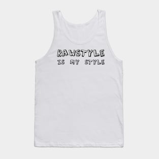 Rawstyle Is My Style! Tank Top